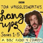 Tom Wrigglesworths Hang Ups Series ..., Tom Wrigglesworth