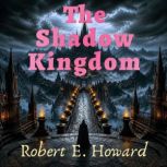 The Shadow Kingdom, Robert E. Howard