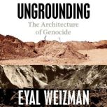 Ungrounding, Eyal Weizman