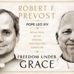 Freedom Under Grace, Robert Prevost