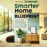 The 30 day Greener, Smarter Home Blue..., Suvetha Ganesh