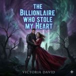 The Billionaire Who Stole My Heart, Victoria David