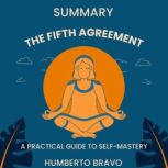 Summary The Fifth Agreement A Practi..., Humberto Bravo