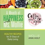 A Month of Happiness with Ms. Mollie, Mollie Ann Holt