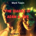 Mark Twain THE DIARIES OF ADAM AND E..., Mark Twain