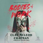 Bodies of Work, Clay McLeod Chapman