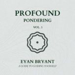 Profound Pondering vol.1, Eyan Bryant