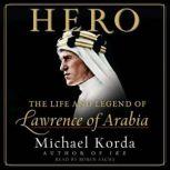 Hero The Life and Legend of Lawrence of Arabia, Michael Korda
