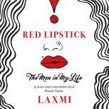 Red Lipstick The Men In My Life, LAXMI