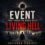 The Event That Turned the World Into ..., Holtzman Kimberly