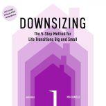 Downsizing The 5-Step Method for Life Transitions Big and Small, Mia Danielle