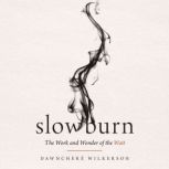 Slow Burn, DawnChere Wilkerson