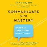 Communicate with Mastery, JD Schramm