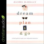 Dream, Plan, and Go, Rachel McMillan