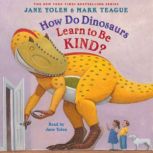 How Do Dinosaurs Learn to Be Kind?, Jane Yolen