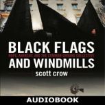 Black Flags and Windmills, scott crow