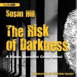 The Risk of Darkness A Simon Serrailler Crime Novel, Susan Hill