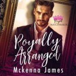 Royally Arranged, Mckenna James