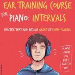 Ear Training Course for Piano: Intervals | Practice that and become great at piano playing | A music lesson you don't want to miss, Julia Whitlock