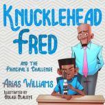 Knucklehead Fred and the Principals ..., Arias Williams