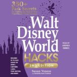 Walt Disney World Hacks, 2nd Edition, Susan Veness