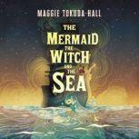 The Mermaid, the Witch, and the Sea, Maggie TokudaHall