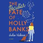 The Peculiar Fate of Holly Banks, Julie Valerie