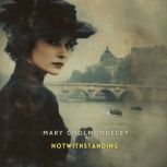 Notwithstanding, Mary Cholmondeley
