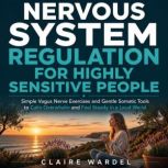 Nervous System Regulation For Highly ..., Claire Wardel