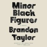Minor Black Figures, Brandon Taylor