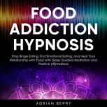 Food Addiction Hypnosis, Adrian Berry