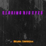 Closing His Eyes, Breanna Cunningham