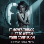 It moves things just to watch your co..., Brittany Renee Annis