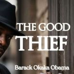 The Good Thief, Barack Okaka Obama