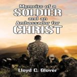 Memoirs of a Soldier and an Ambassado..., Lloyd C. Glover