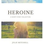 Heroine, Julie Mitchell