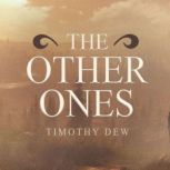 The Other Ones, Timothy Dew