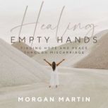 Healing Empty Hands, Morgan Martin