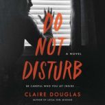 Do Not Disturb A Novel, Claire Douglas