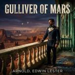 Gulliver Of Mars, Arnold, Edwin Lester