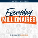 Everyday Millionaires How Ordinary People Built Extraordinary Wealthand How You Can Too, Chris Hogan