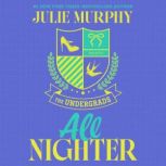 All Nighter The Undergrads series, B..., Julie Murphy