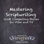 Mastering Scriptwriting, Virversity Online Courses