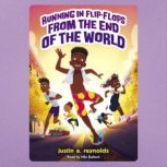 Running in FlipFlops From the End of..., Justin A. Reynolds