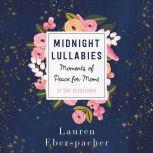 Midnight Lullabies Moments of Peace for Moms, Lauren Eberspacher
