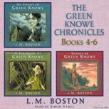 The Green Knowe Chronicles Books 4  ..., L.M. Boston