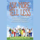 Ask More, Tell Less, Greg Warburton