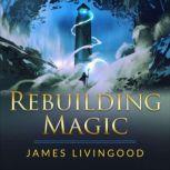Rebuilding Magic, James Livingood