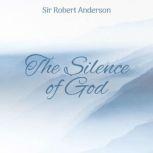 The Silence of God, Sir Robert Anderson