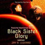 Black Sister Glory, Jay R . Leonard